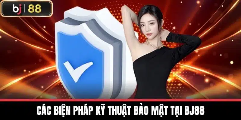 Các biện pháp kỹ thuật bảo mật tại BJ88