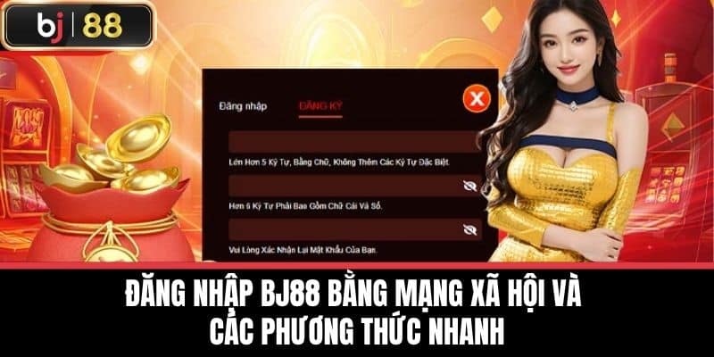Đăng nhập BJ88 bằng mạng xã hội và các phương thức nhanh