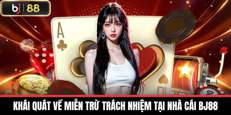 Miễn Trừ Trách Nhiệm: Tất Tần Tật Điều Bạn Cần Biết Tại BJ88 1 Khái quát về miễn trừ trách nhiệm tại nhà cái BJ88