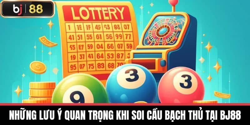 Những lưu ý quan trọng khi soi cầu bạch thủ tại BJ88