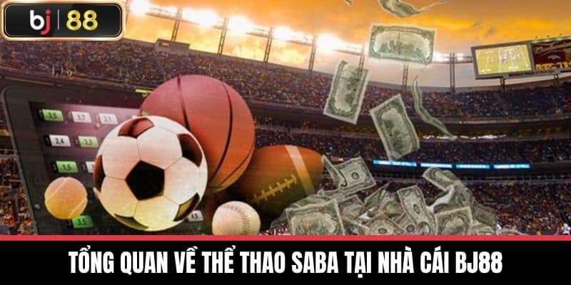 Tổng quan về Thể thao Saba tại nhà cái BJ88