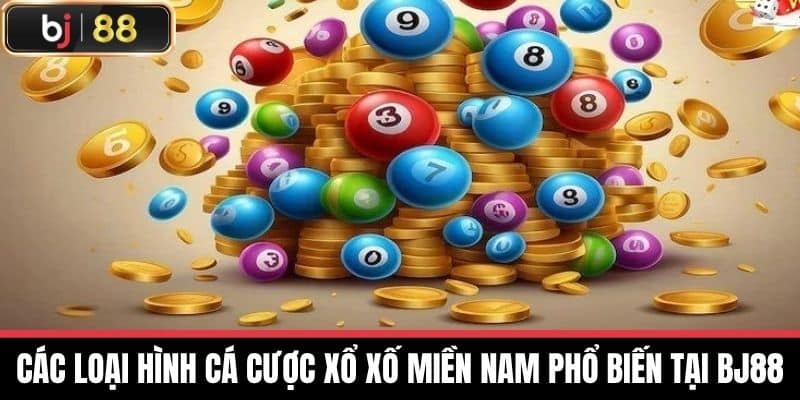 Các loại hình cá cược xổ xố miền nam phổ biến tại BJ88